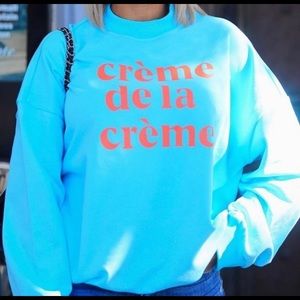 Creme de La Creme Sweatshirt